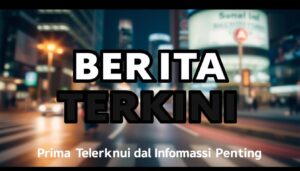 Prima Terbaru: Berita Terkini dan Informasi Penting